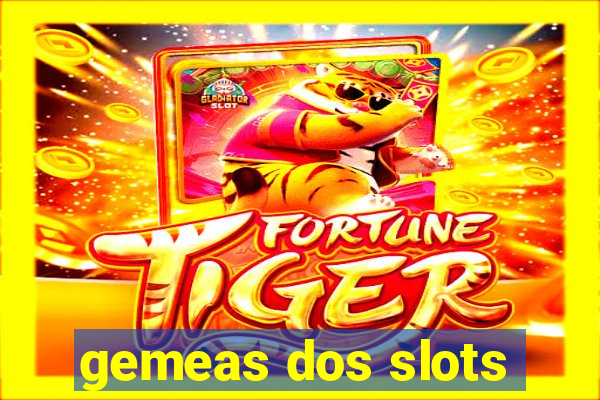 gemeas dos slots